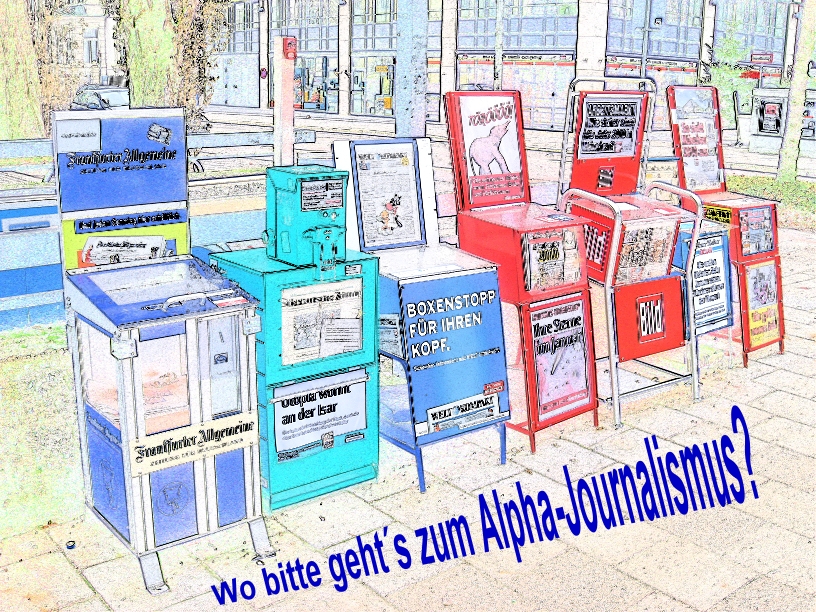 Alpha-Journalismus und andere Clownerien